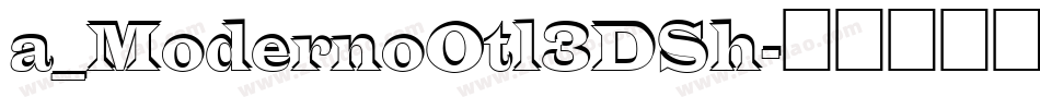 a_ModernoOtl3DSh字体转换