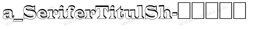 a_SeriferTitulSh字体转换