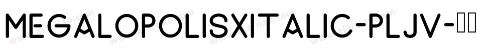 MegalopolisXItalic-plJv字体转换