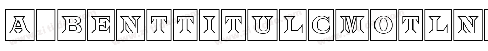 a_BentTitulCmOtlNr字体转换