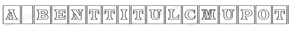 a_BentTitulCmUpOtlNr字体转换