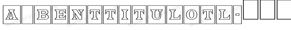 a_BentTitulOtl字体转换