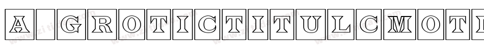 a_GroticTitulCmOtlHv字体转换