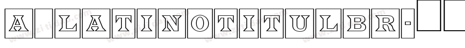 a_LatinoTitulBr字体转换