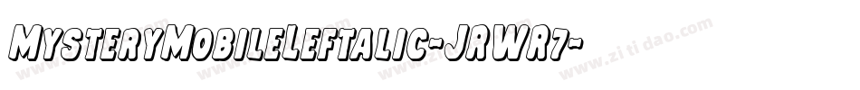 MysteryMobileLeftalic-JRWR7字体转换