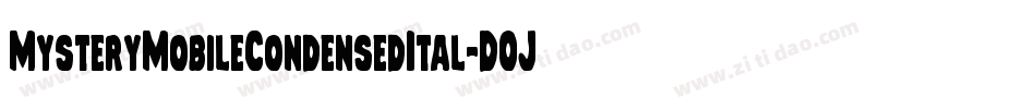 MysteryMobileCondensedItal-DOJOm字体转换