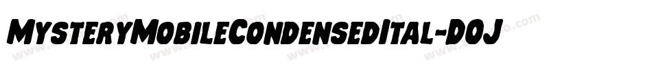 MysteryMobileCondensedItal-DOJOm字体转换