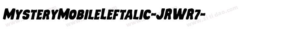 MysteryMobileLeftalic-JRWR7字体转换