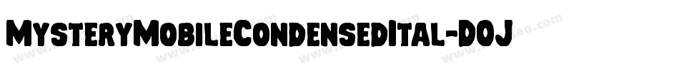MysteryMobileCondensedItal-DOJOm字体转换