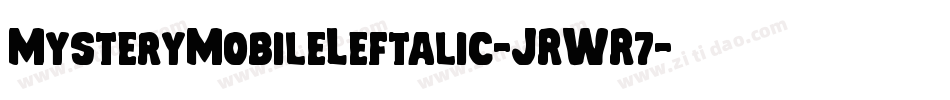 MysteryMobileLeftalic-JRWR7字体转换