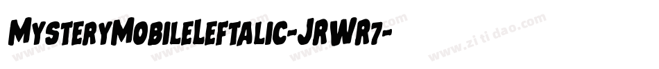 MysteryMobileLeftalic-JRWR7字体转换