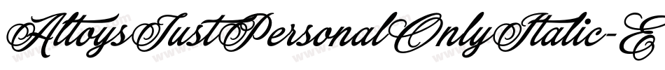 AltoysJustPersonalOnlyItalic-Elxz字体转换