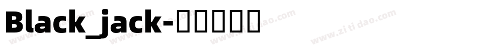 Black_jack字体转换