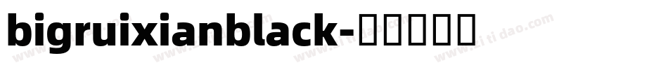 bigruixianblack字体转换
