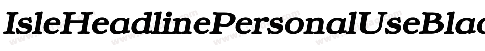 IsleHeadlinePersonalUseBlackItalic-RavM字体转换