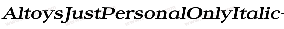 AltoysJustPersonalOnlyItalic-Elxz字体转换
