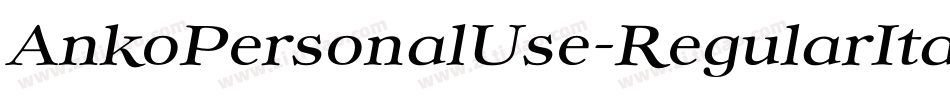AnkoPersonalUse-RegularItalic字体转换 AnkoPersonalUse-RegularItalic字体转换