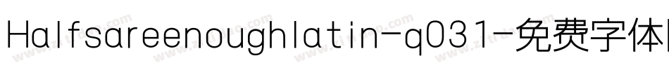 Halfsareenoughlatin-q031字体转换