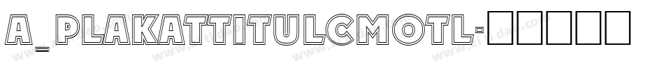 a_PlakatTitulCmOtl字体转换