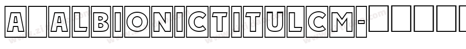 a_AlbionicTitulCm字体转换