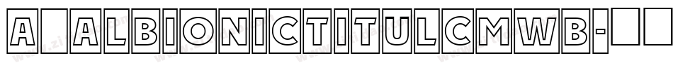 a_AlbionicTitulCmWb字体转换