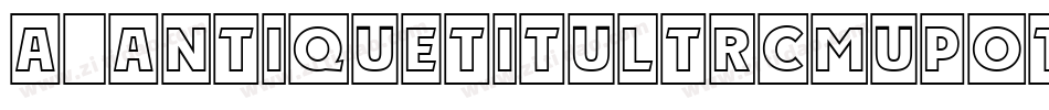 a_AntiqueTitulTrCmUpOtl字体转换