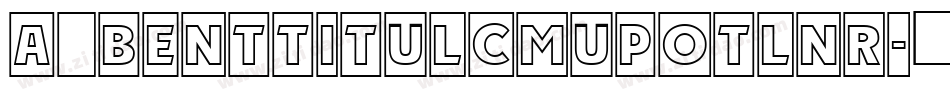a_BentTitulCmUpOtlNr字体转换