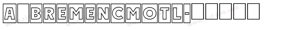 a_BremenCmOtl字体转换
