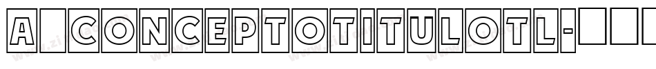 a_ConceptoTitulOtl字体转换
