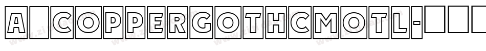 a_CopperGothCmOtl字体转换