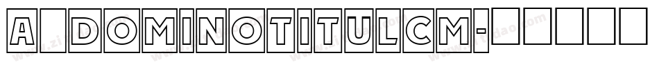 a_DomInoTitulCm字体转换