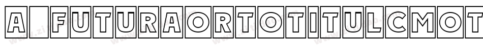 a_FuturaOrtoTitulCmOtl字体转换