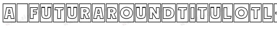 a_FuturaRoundTitulOtl字体转换