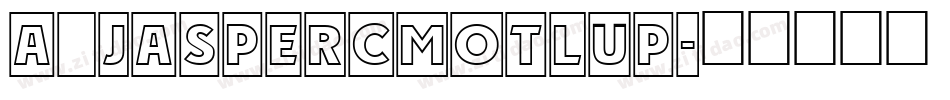 a_JasperCmOtlUp字体转换
