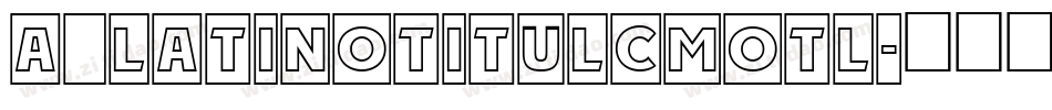 a_LatinoTitulCmOtl字体转换