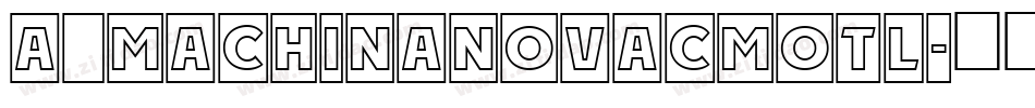 a_MachinaNovaCmOtl字体转换