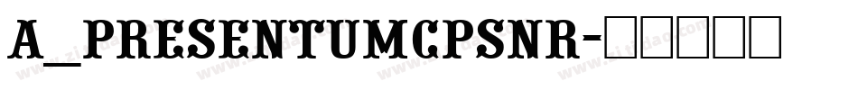a_PresentumCpsNr字体转换