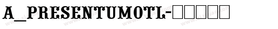 a_PresentumOtl字体转换