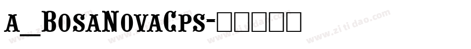 a_BosaNovaCps字体转换