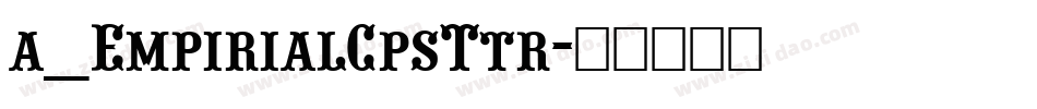 a_EmpirialCpsTtr字体转换