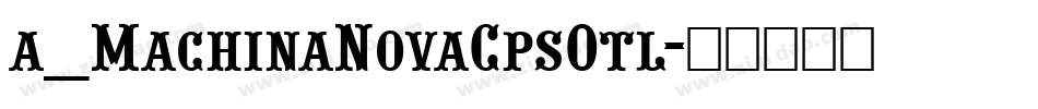 a_MachinaNovaCpsOtl字体转换