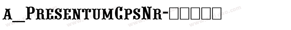a_PresentumCpsNr字体转换