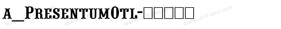 a_PresentumOtl字体转换