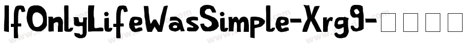 IfOnlyLifeWasSimple-Xrg9字体转换