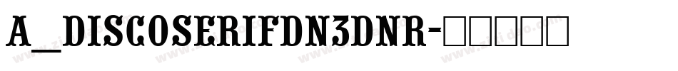 a_DiscoSerifDn3DNr字体转换