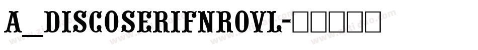 a_DiscoSerifNrOvl字体转换