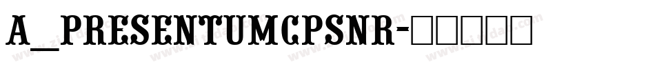 a_PresentumCpsNr字体转换