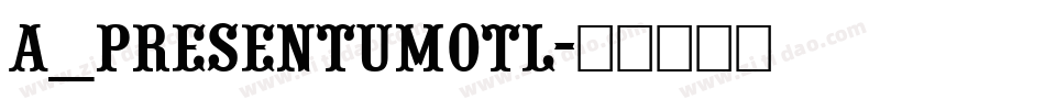 a_PresentumOtl字体转换