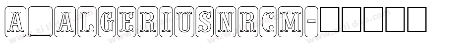 a_AlgeriusNrCm字体转换