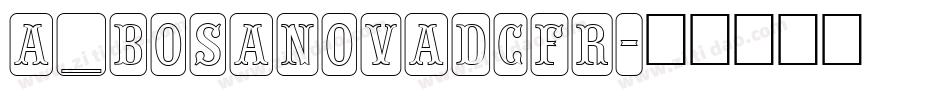a_BosaNovaDcFr字体转换